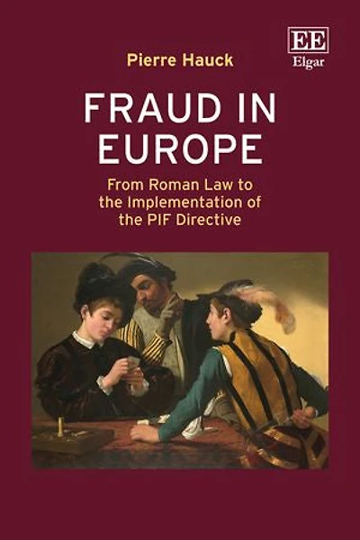 Fraud in Europe: From Roman Law to the Implementation of the PIF Directive
