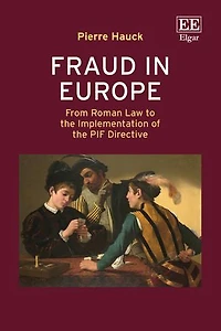 Fraud in Europe: From Roman Law to the Implementation of the PIF Directive
