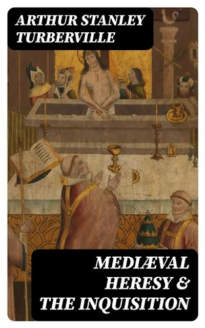 Mediæval Heresy & the Inquisition
