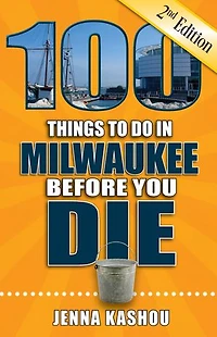 100 Things to Do Milwaukee Before You Die