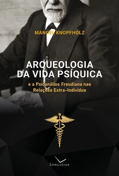 Arqueologia da vida psíquica e a psicanálise freudiana nas relações extra-indivíduo