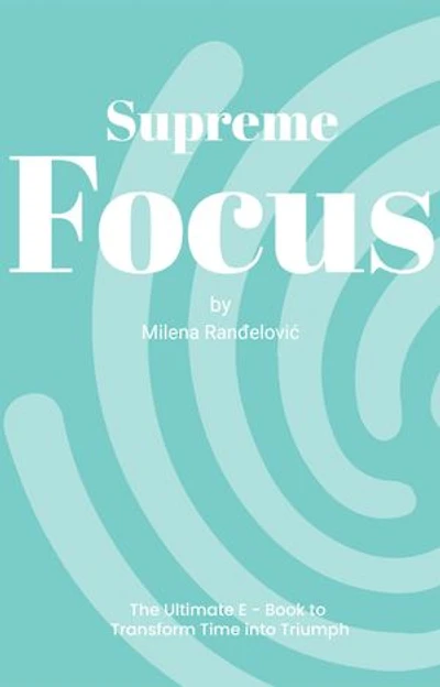 Supreme Focus: The ultimate guide to improve memory and focus and become super productive