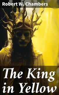 The King in Yellow: Enriched edition. Weird & Supernatural Tales
