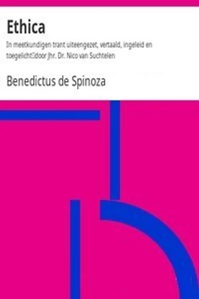 Ethica: In meetkundigen trant uiteengezet, vertaald, ingeleid en toegelicht door jhr. Dr. Nico van Suchtelen