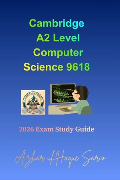Cambridge A2 Level Computer Science 9618: 2026 Exam Study Guide