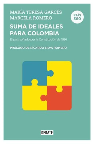 Suma de ideales para Colombia (País 360): El país soñado por la constitución de 1991