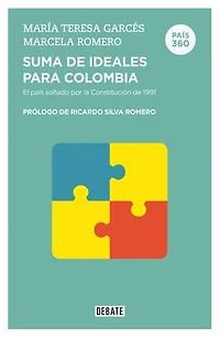 Suma de ideales para Colombia (País 360): El país soñado por la constitución de 1991