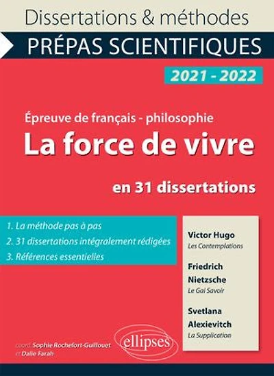 La force de vivre en 31 dissertations. Victor Hugo, Les Contemplations, Friedrich Nietzsche, Le Gai Savoir, Svetlana Alexievitch, Supplication. Épreuve français/philosophie. Prépas scientifiques 2021-2022