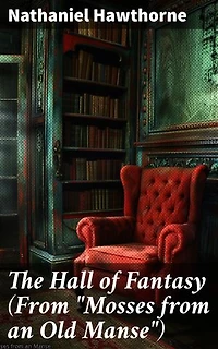 The Hall of Fantasy (From "Mosses from an Old Manse")