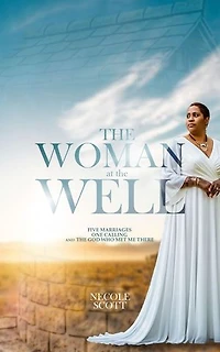 The Woman at the Well: Five Marriages, One Calling, and the God Who Met Me There