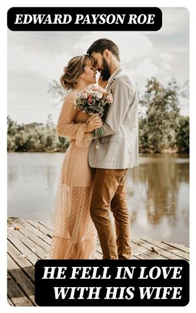 He Fell in Love with His Wife: Enriched edition.