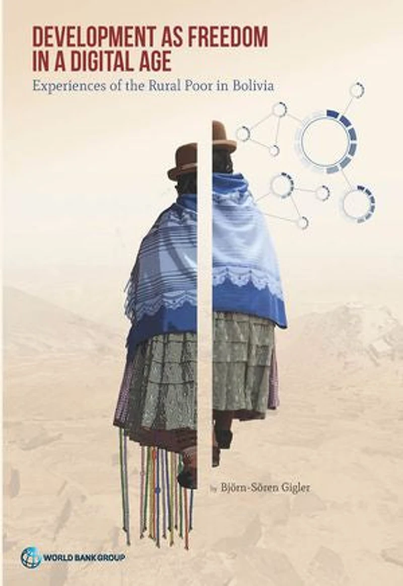 Development as Freedom a Digital Age: Experiences from the Rural Poor Bolivia