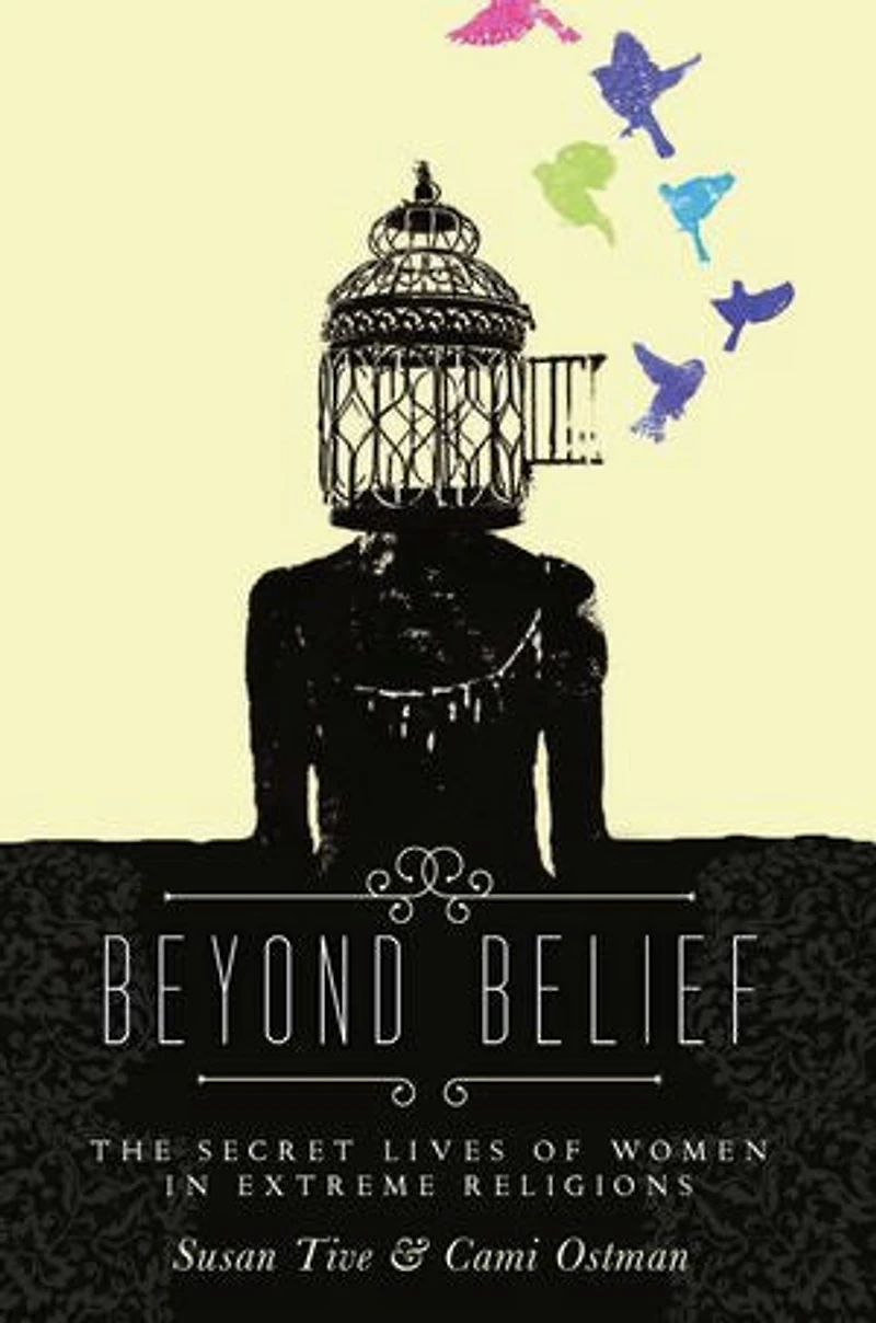 Beyond Belief: The Secret Lives of Women Extreme Religions