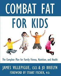 Combat Fat for Kids: The Complete Plan Family Fitness, Nutrition, and Health