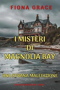 Una Strana Maledizione (I Misteri di Magnolia Bay Libro 5)