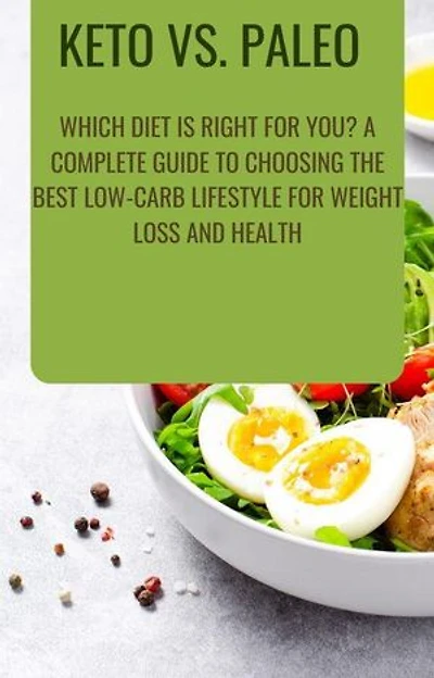 Keto vs. Paleo: Which Diet Is Right for You? A Complete Guide to Choosing the Best Low-Carb Lifestyle for Weight Loss and Health