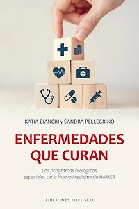 Enfermedades que curan: Los programas biológicos especiales de la Nueva Medicina de Hamer