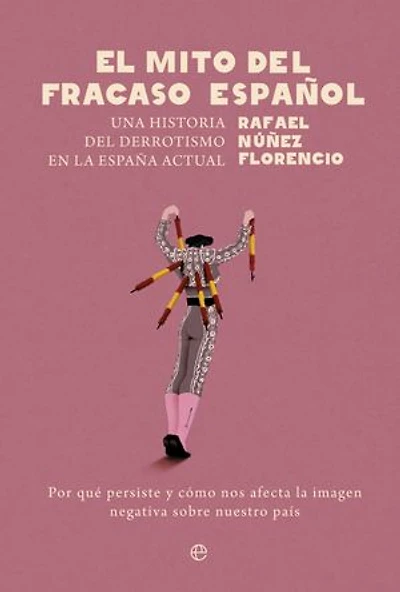 El mito del fracaso español: Una historia del derrotismo en la España actual