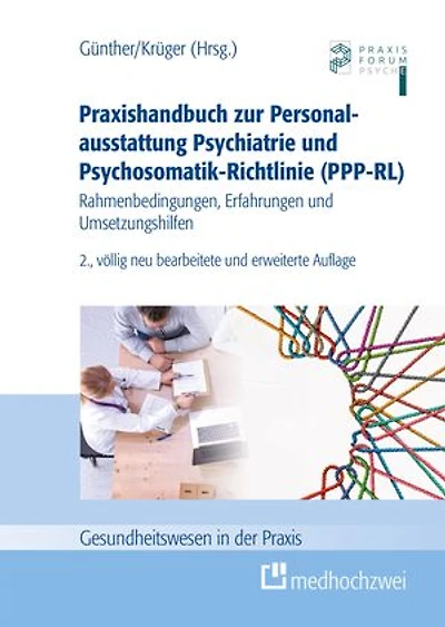 Praxishandbuch zur Personalausstattung Psychiatrie und Psychosomatik-Richtlinie (PPP-RL): Rahmenbedingungen, Erfahrungen und Umsetzungshilfen