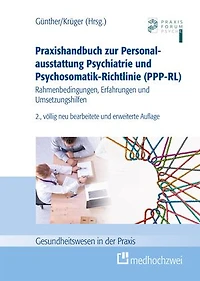 Praxishandbuch zur Personalausstattung Psychiatrie und Psychosomatik-Richtlinie (PPP-RL): Rahmenbedingungen, Erfahrungen und Umsetzungshilfen
