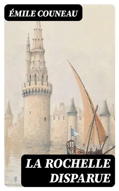 La Rochelle disparue: Édition enrichie.