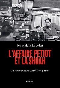 L' affaire Petiot et la Shoah: un tueur en série sous l'Occupation