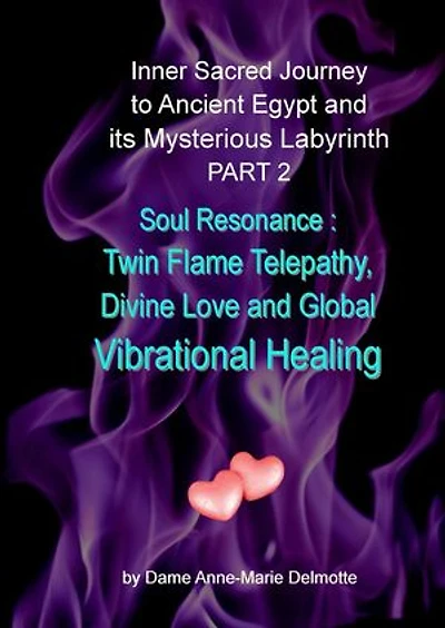 Inner Sacred Journey to Ancient Egypt and its Mysterious Labyrinth PART 2 - Soul Resonance: Twin Flame Telepathy, Divine Love and Global Vibrational Healing: TWIN FLAMES AT HAWARA ANCIENT EGYPT, #2