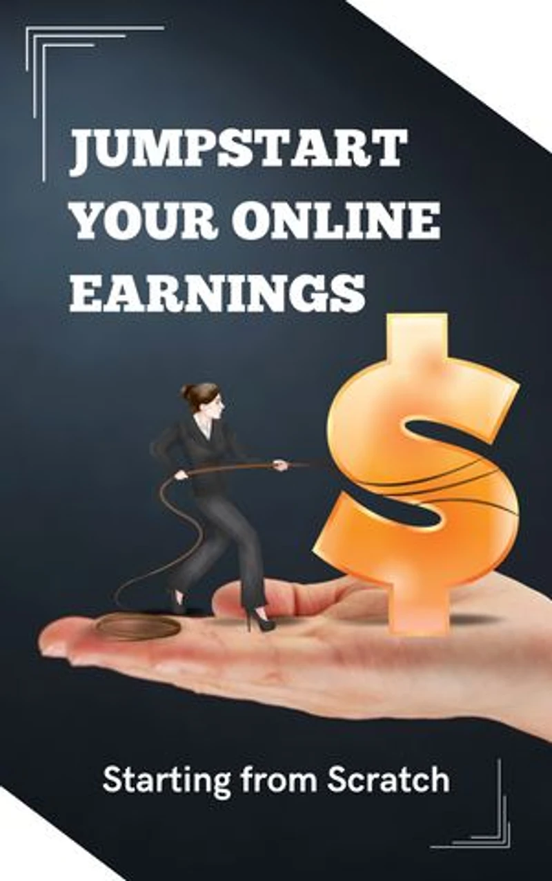 Jumpstart Your Online Earnings: Starting from Scratch