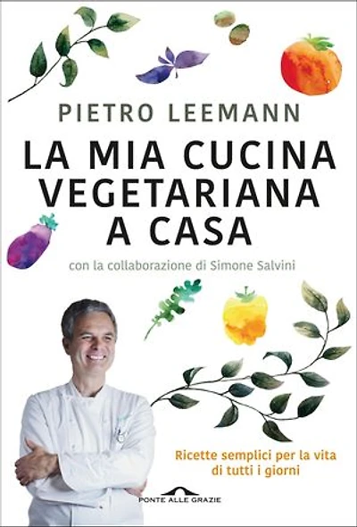La mia cucina vegetariana a casa: Ricette semplici per la vita di tutti i giorni