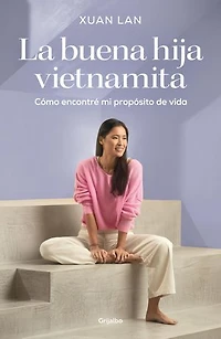 La buena hija vietnamita: Cómo encontré mi propósito de vida
