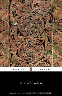 A Celtic Miscellany: Translations From The Literature