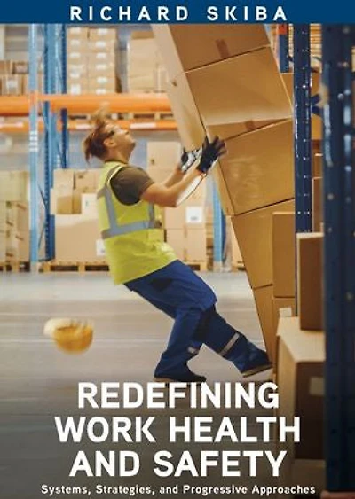 Redefining Work Health and Safety: Systems, Strategies, Progressive Approaches