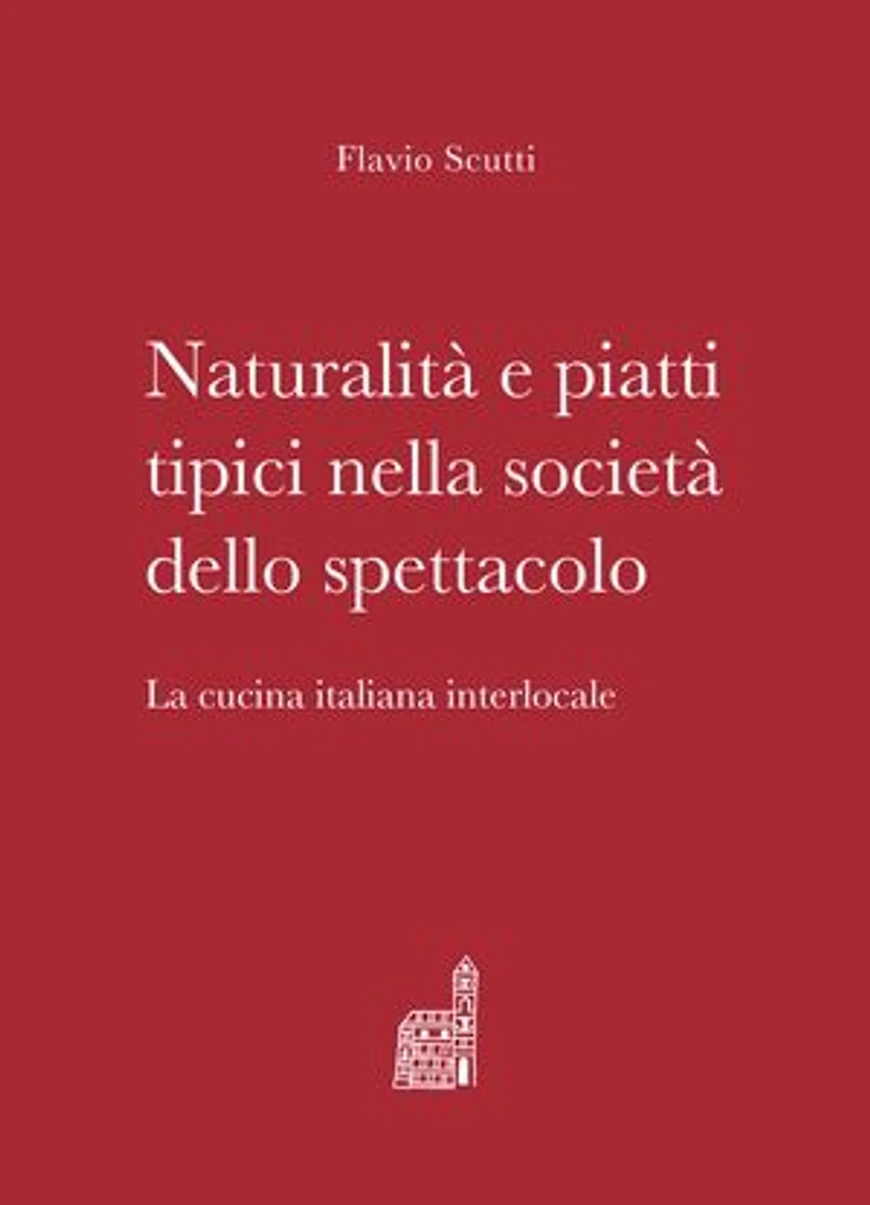 Naturalità e piatti tipici nella società dello spettacolo: La cucina italiana interlocale