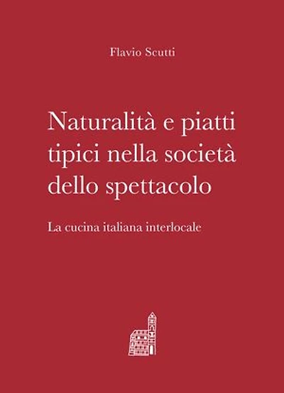 Naturalità e piatti tipici nella società dello spettacolo: La cucina italiana interlocale