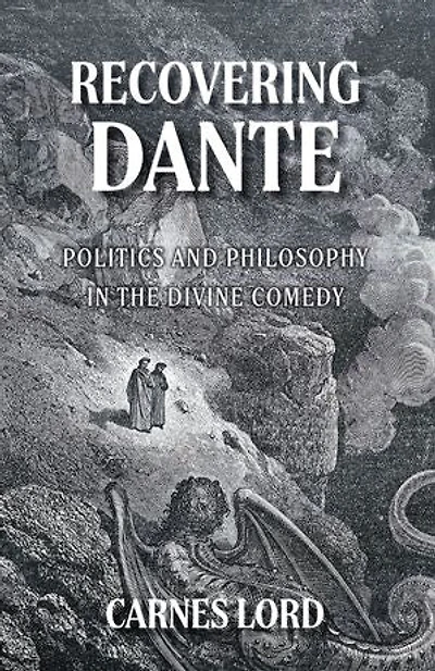 Recovering Dante: Politics And Philosophy In The Divine Comedy