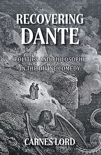 Recovering Dante: Politics And Philosophy In The Divine Comedy