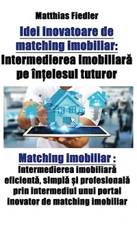 Idei inovatoare de matching imobiliar: Intermedierea imobiliară pe înțelesul tuturor