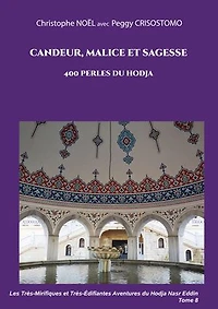 Candeur, malice et sagesse: 400 perles du Hodja
