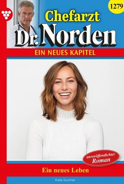 Ein neues Leben: Chefarzt Dr. Norden 1279 – Arztroman