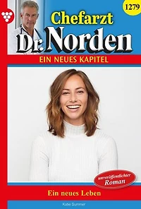 Ein neues Leben: Chefarzt Dr. Norden 1279 – Arztroman