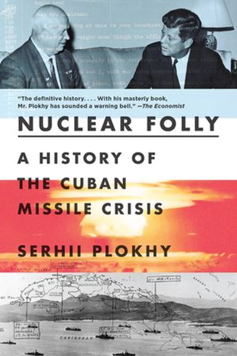 Nuclear Folly: A History Of The Cuban Missile Crisis