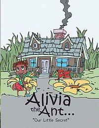 Alivia The Ant...: Our Little Secret
