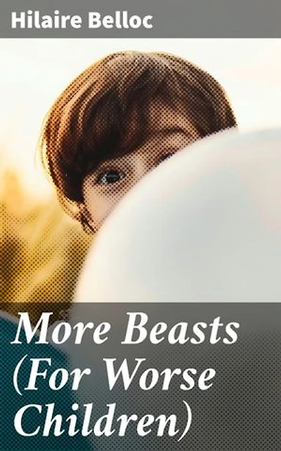 More Beasts (For Worse Children): Whimsical Tales of Fantastical Creatures and Satirical Wit