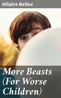 More Beasts (For Worse Children): Whimsical Tales of Fantastical Creatures and Satirical Wit