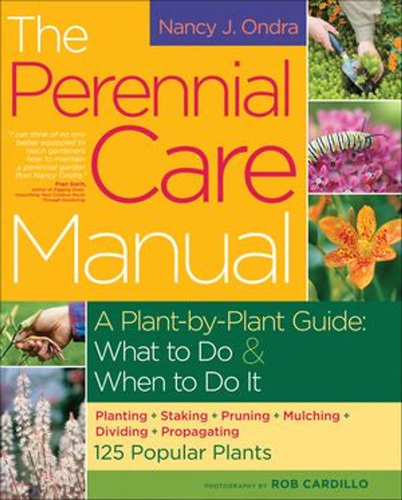 The Perennial Care Manual: A Plant-by-Plant Guide: What to Do & When It