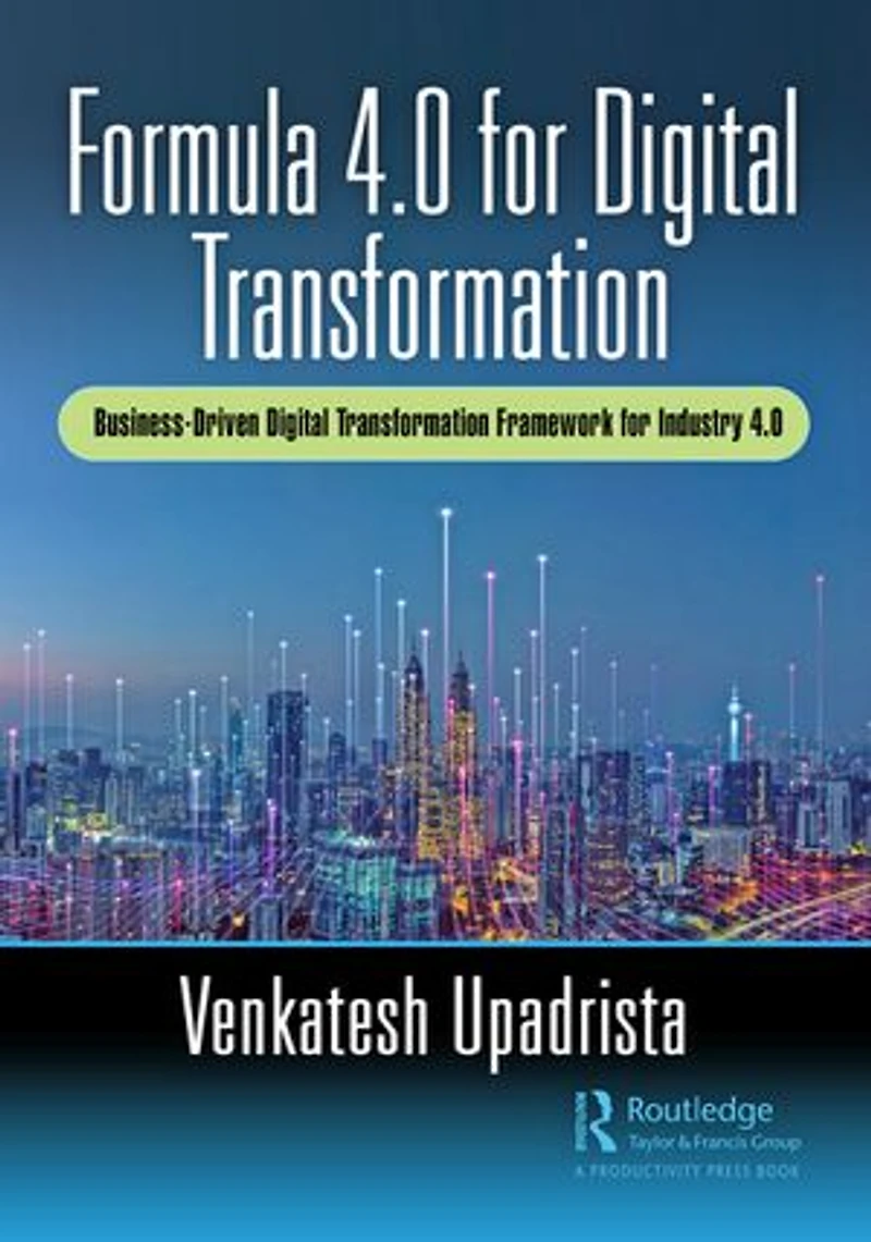 Formula 4.0 for Digital Transformation: A Business-Driven Transformation Framework Industry
