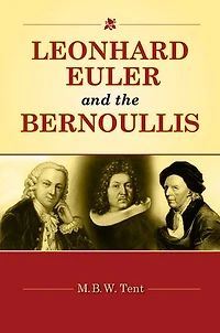 Leonhard Euler and the Bernoullis: Mathematicians from Basel