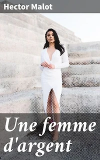 Une femme d'argent: Ambition et richesse dans la société du XIXe siècle français
