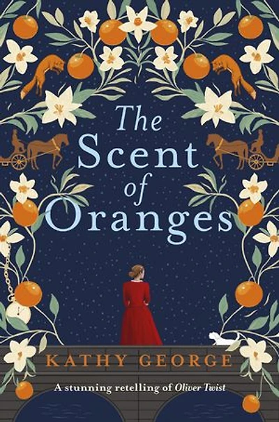 The Scent of Oranges: The stunning literary retelling of the beloved classic Oliver Twist from a brilliant Australian author