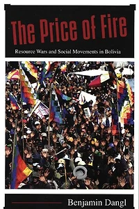 The Price of Fire: Resource Wars and Social Movements Bolivia